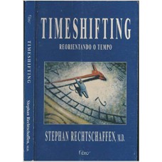 TIMESHIFTING - REORIENTANDO O TEMPO