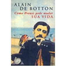 COMO PROUST PODE MUDAR SUA VIDA