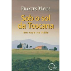 SOB O SOL DA TOSCANA - EM CASA NA ITÁLIA