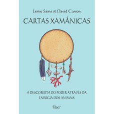 CARTAS XAMÂNICAS: A DESCOBERTA DO PODER ATRAVÉS DA ENERGIA DOS ANIMAIS