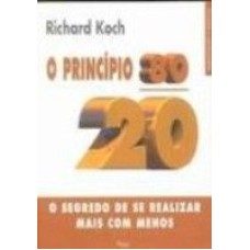 O PRINCÍPIO 80-20 - O SEGREDO DE SE REALIZAR MAIS COM MENOS