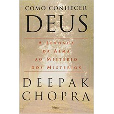 COMO CONHECER DEUS - A JORNADA DA ALMA AO MISTÉRIO DOS MISTÉRIOS