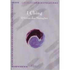 I CHING - O LIVRO DAS MUTAÇÕES