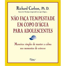 NÃO FAÇA TEMPESTADE EM COPO D`ÁGUA PARA ADOLESCENTES