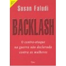 BACKLASH  -  O CONTRA-ATAQUE NA GUERRA NAO DECLARADA CONTRA AS MULHERES - 1