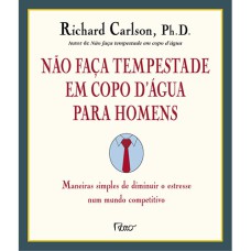 NÃO FAÇA TEMPESTADE EM COPO D''''ÁGUA PARA HOMENS