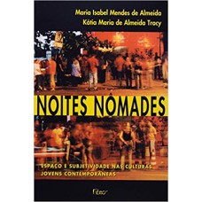 NOITES NÔMADES - ESPAÇO E SUBJETIVIDADE NAS CULTURAS JOVENS CONTEMPORÂNEAS