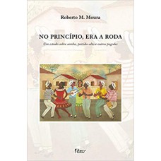 NO PRINCÍPIO, ERA A RODA: UM ESTUDO SOBRE SAMBA, PARTIDO-ALTO E OUTROS PAGODES