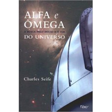 ALFA E ÔMEGA - A BUSCA PELO INÍCIO E O FIM DO UNIVERSO