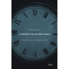 A SEGUNDA VIDA DE BRÁS CUBAS. A FILOSOFIA DA ARTE DE MACHADO DE ASSIS