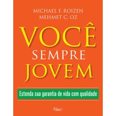 VOCÊ SEMPRE JOVEM: ESTENDA SUA GARANTIA DE VIDA COM QUALIDADE