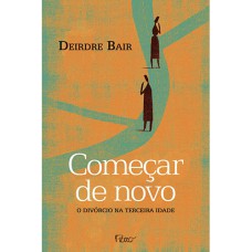 COMEÇAR DE NOVO - O DIVÓRCIO NA TERCEIRA IDADE