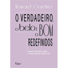 O VERDADEIRO, O BELO E O BOM REDEFINIDOS: NOVAS DIRETRIZES PARA A EDUCAÇÃO NO SÉCULO XXI