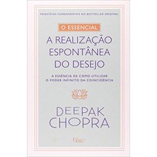 O ESSENCIAL - A REALIZAÇÃO ESPONTONTÂNEA DOS DESEJOS