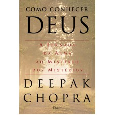 COMO CONHECER DEUS - A JORNADA DA ALMA AO MISTÉRIO DOS MISTÉRIOS - VOL. 2