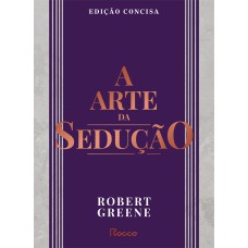 A ARTE DA SEDUÇÃO: EDIÇÃO CONCISA