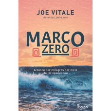 MARCO ZERO: A BUSCA POR MILAGRES POR MEIO DO HO''''OPONOPONO