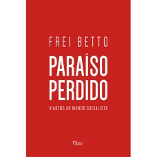 PARAÍSO PERDIDO: VIAGENS AO MUNDO SOCIALISTA