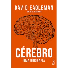 CÉREBRO: UMA BIOGRAFIA