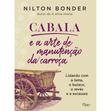 CABALA E A ARTE DE MANUTENÇÃO DA CARROÇA: LIDANDO COM A LAMA, O BURACO, O REVÉS E A ESCASSEZ