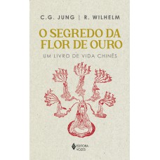 SEGREDO DA FLOR DE OURO: UM LIVRO DE VIDA CHINÊS