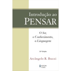 INTRODUÇÃO AO PENSAR - O SER, O CONHECIMENTO, A LINGUAGEM