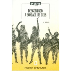 DESCOBRINDO A BONDADE DE DEUS - 3A. SÉRIE