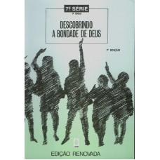 DESCOBRINDO A BONDADE DE DEUS - 7A. SÉRIE