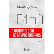 ANTROPOLOGIA DE GRUPOS URBANOS, A