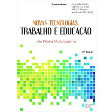 NOVAS TECNOLOGIAS, TRABALHO E EDUCAÇÃO: UM DEBATE MULTIDISCIPLINAR