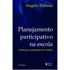 PLANEJAMENTO PARTICIPATIVO NA ESCOLA: ELABORAÇÃO, ACOMPANHAMENTO E AVALIAÇÃO