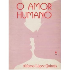 AMOR HUMANO, O - SEU SENTIDO E ALCANCE - 1ª