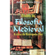 ESTUDOS DE FILOSOFIA MEDIEVAL - A OBRA DE RAIMUNDO VIER