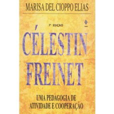 CELESTIN FREINET - UMA PEDAGOGIA DE ATIVIDADE E COOPERAÇÃO