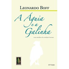 ÁGUIA E A GALINHA - UMA METÁFORA DA CONDIÇÃO HUMANA