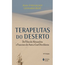 TERAPEUTAS DO DESERTO: DE FÍLON DE ALEXANDRIA E FRANCISCO DE ASSIS A GRAF DÜRCKHEIM