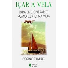 ICAR A VELA - PARA ENCONTRAR UM RUMO CERTO NA VIDA - 1ª