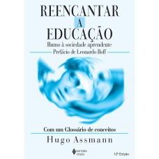 REENCANTAR A EDUCAÇÃO - RUMO À SOCIEDADE APRENDENTE