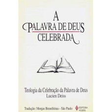 PALAVRA DE DEUS CELEBRADA - TEOLOGIA DA CELEBRAÇÃO DA PALAVRA DE DEUS