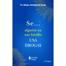 SE... ALGUÉM NA SUA FAMÍLIA USA DROGAS