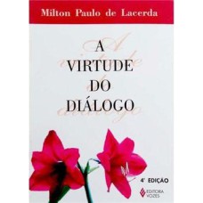 VIRTUDE DO DIÁLOGO, A