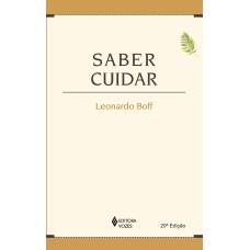 SABER CUIDAR: ÉTICA DO HUMANO - COMPAIXÃO PELA TERRA