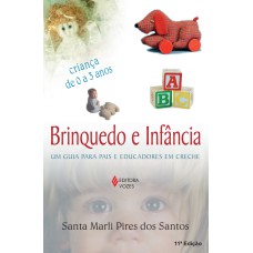 BRINQUEDO E INFÂNCIA - UM GUIA PARA PAIS E EDUCADORES EM CRECHE