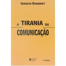 TIRANIA DA COMUNICAÇÃO, A