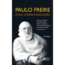 PAULO FREIRE - ÉTICA, UTOPIA E EDUCAÇÃO