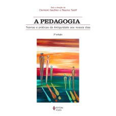 PEDAGOGIA: TEORIAS E PRÁTICAS DA ANTIGUIDADE AOS NOSSOS DIAS