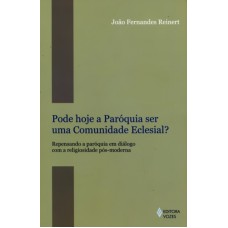 PODE HOJE A PARÓQUIA SER UMA COMUNIDADE ECLESIAL?: REPENSANDO A PARÓQUIA EM DIÁLOGO COM A RELIGIOSID