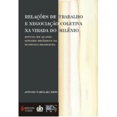 RELACOES DE TRABALHO E NEGOCIACAO COLETIVA NA VIRADA DO MILENIO