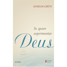 SE QUISER EXPERIMENTAR DEUS: COM TEXTOS MEDITATIVOS DE MARIA-MAGDALENA ROBBEN