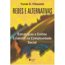 REDES E ALTERNATIVAS - ESTRATÉGIAS E ESTILOS CRIATIVOS NA COMPLEXIDADE SOCIAL